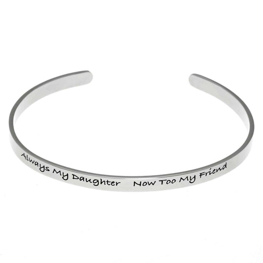 Always My Daughter, Now My Friend Engraved Stainless Steel Cuff Bracelet - Sentimental Mother Daughter Jewelry Gift