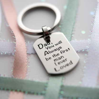 "Always Be The First Man I Ever Loved"  Dog Tag Keychain for Dad