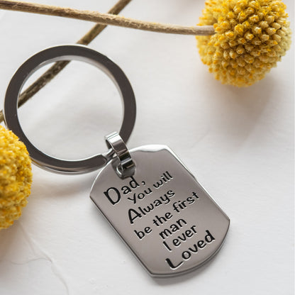 Personalized Stainless Steel Dog Tag Keychain for Dad - "Always Be The First Man I Ever Loved"